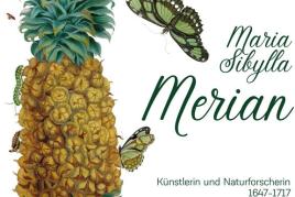 Plakat: "Maria Sibylla MERIAN Künstlerin und Naturforscherin"