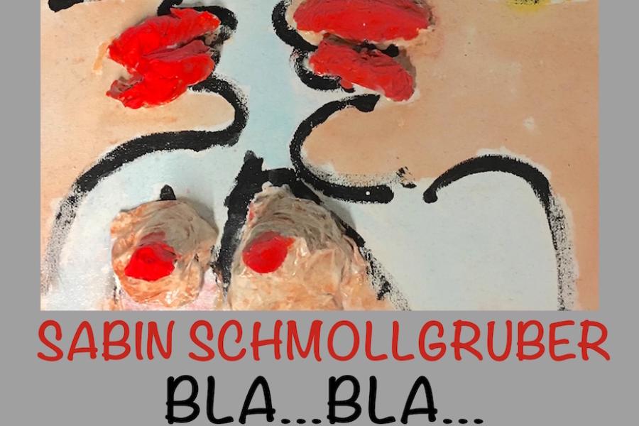 Plakat: Ausstellung „BLA ... BLA …“ von Sabin Schmollgruber