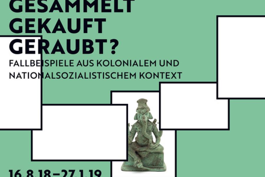 Plakat Ausstellung: "Gesammelt. Gekauft. Geraubt?"