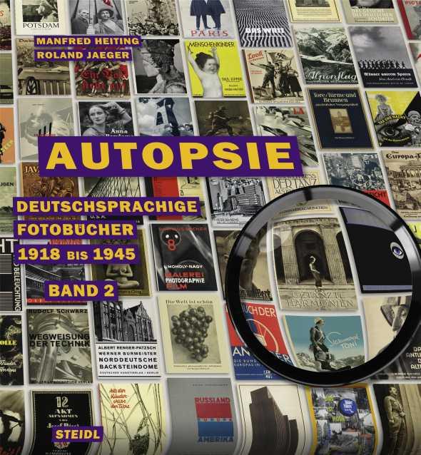 "Autopsie. Deutschsprachige Fotobücher 1918 bis 1945"