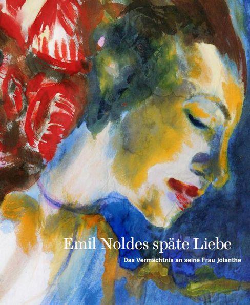 Publikation mit dem Titel Emil Noldes späte Liebe – Das Vermächtnis an seine Frau Jolanthe